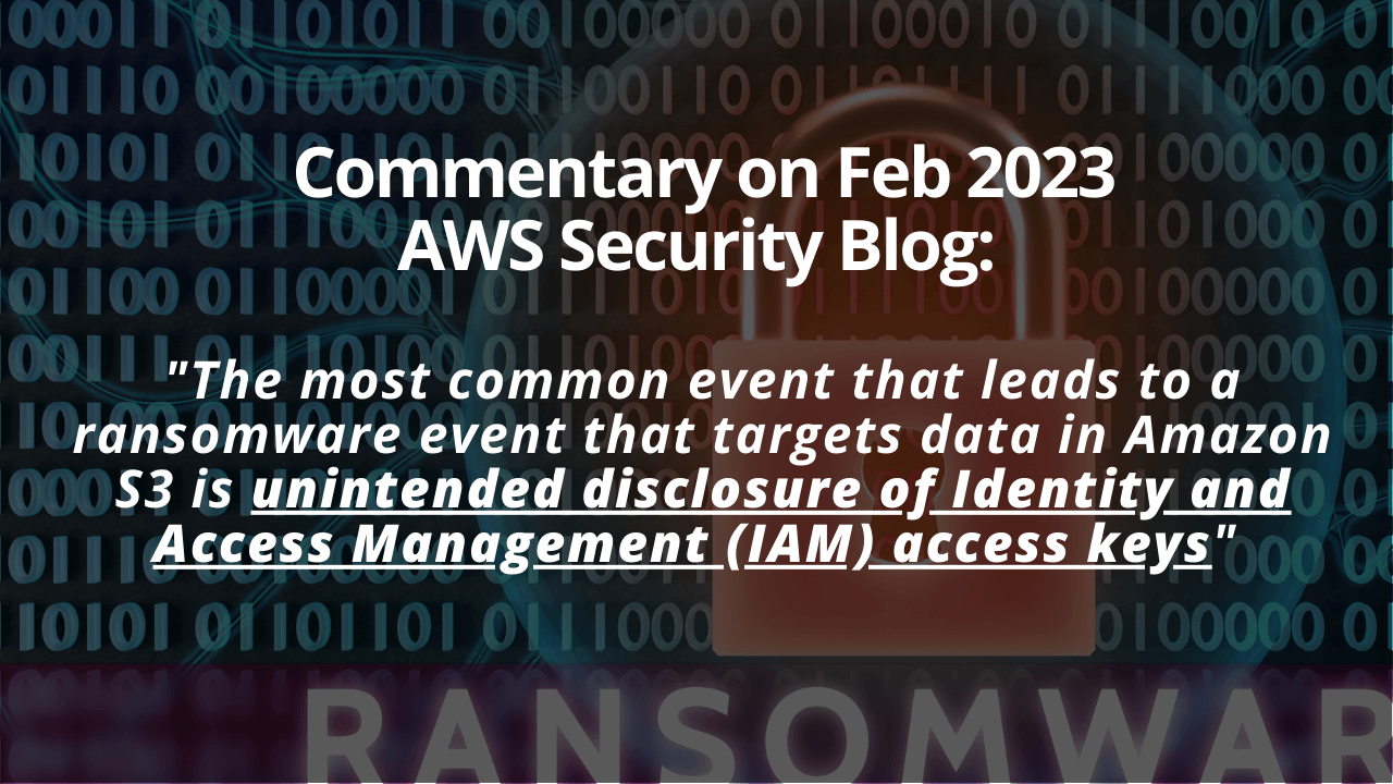Commentary on AWS Security Blog “The anatomy of ransomware event targeting data residing in Amazon S3”