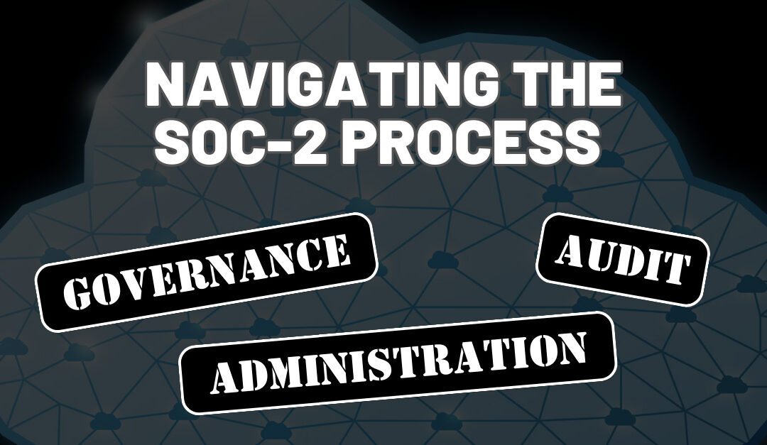 Navigating the SOC-2 Process: A Start-Up’s Experience wrt Governance, Administration and Audit