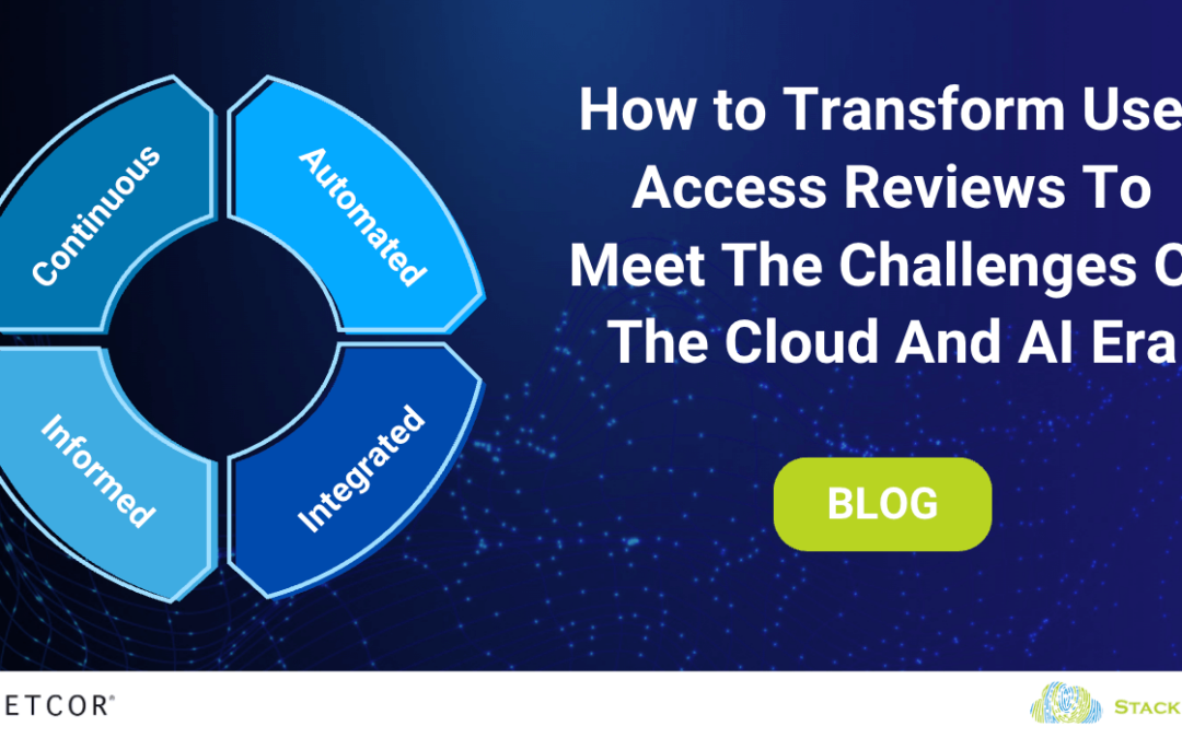 How to Transform User Access Reviews To Meet The Challenges of the Cloud and AI Era